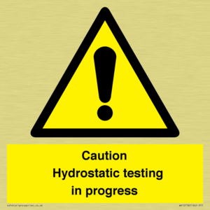 Caution Hydrostatic testing in progress